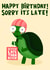 Funny Cute Belated Tortoise Turtle Birthday Card. created by Lucy Maggie Designs