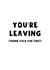 Thank Fuck You Are Leaving - New Job - Farewell - Leaving created by The Blunt Badger