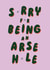 Sorry for Being an Arsehole Funny Apology Card created by Betiobca