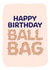 Happy Birthday Ball Bag created by Norm & Then