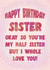 You’re my half sister but I whole love you! Happy birthday! created by Sherbet Lemons