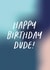 Colourful Birthday Card For Him - Male - Happy Birthday Dude created by Purple Tree Designs