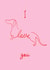 Dachshund I Love You Calligraphy Card created by Lisa Anne