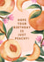 Pretty Birthday Card - For Her - Peaches - Just Peachy! created by Anna Cheng Design & Print