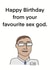 Happy Birthday From Your Favourite Sex God. created by Childish Ramblings