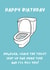 Leave The Toilet Seat Up One More Time Birthday Card created by Chortle Cards