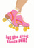 Cute Birthday Card - Roller skating - Let the Good Times Roll created by Nicole Julia