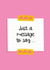 Just Because Card - Post-it Note - Just a Message to Say created by Nicole Julia