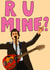 R U Mine? From the Arctic Monkeys created by Cards you fancy
