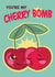 Cute card for significant other - Cherries - You're my cherry bomb created by Fruitsmoothie
