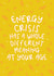 Energy Crisis At Your Age - Humorous Birthday Card created by Muses & May 
