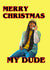 Stranger Things Inspired "Merry Christmas My Dude" Christmas Card - Argyll Quote created by BlackSheep Designs