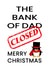 The Bank of Dad is Closed, Merry Christmas. Funny Christmas Card Grumpy Penguin created by LOLCARDZ