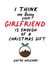 Cute Christmas Card for your significant other "Me being your Girlfriend" created by IWLT
