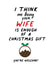Cute Christmas card to send to your husband/wife to say you're the gift created by IWLT