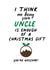 Cute funny Christmas Card from uncle, to send to your Neice / nephew. created by IWLT