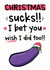 Christmas Sucks - Boyfriend Husband Fiance - Rude Cheeky Naughty Xmas Card created by The Laughing Sloth