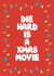 Die Hard is a Christmas movie! Its scientifically proven. created by Amy Watkinson