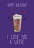 Cute I love you a latte Birthday Card for Significant Other - Latte created by Happy Strawberry Workshop