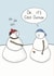 Funny Christmas Card For Friends Lovers and Family - Snow Men - Its Cold Outside created by StinkWizard