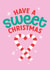 Cute Christmas Card for friends and family - Have A Sweet Christmas created by Joyful Joyful