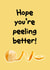 Hope You're Peeling Better card, Get well soon, Cute humour card, Feel better created by MockingJayCards