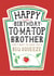 Funny Brother Birthday Card, Happy Birthday - Heinz Tomato Ketchup Sauce created by la la la Designs