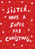 Super fab sister at christmas created by Earlybird