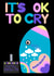 Cute card to comfort someone sad - Emotional Support Shampoo - It’s Ok to Cry created by Chloe M