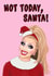 Funny Drag Queen Christmas Card - Bianca Del Rio - Not Today Satan created by Sweetie Darling Design