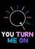 Cheeky anniversary and valentine’s day card for music lovers - You Turn Me On created by Chloe M