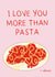 I Love You More Than Pasta Card - Valentine's Day/ Anniversary Card created by Lauren Barclay