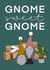 Gnome sweet gnome new home congratulations friend brother sister card created by The Girl Next Draw Cards
