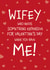 Make Your Wife Smile - Wifey Who Needs Something Expensive Valentine's Day Card created by Designed by Woobrew