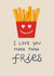 I love you more than fries created by Deni Diaz