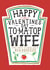 Funny Wife Valentines Card - Heinz Tomato Ketchup Sauce created by  la la la     Designs