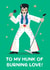 Funny Elvis Presley Anniversary Card / Valentines Day Card - To My Hunk Of Burning Love created by Design By Day