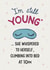 Funny Birthday Card - Still Young - Sleep by 10pm created by Silky Rose Design