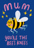 Cute Mother's Day or Birthday Card-Mum-You're The Bees Knees-Bumble Bee created by @AimeeStevens.Design