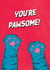 Cute Just Because For Your Feline-Loving Friend - Cat Paws - You're Pawsome! created by Cards by Lee