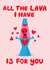 Cute Valentine's day card for significant other- lava lamp- All the lava I have created by Memelou