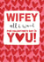 Cute Valentine's Day Card - Wifey - All I Want Is You created by The Boy and the Bear