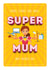 Happy Mother's Day! Teacher, cleaner, cook, nurse... SUPER MUM created by BEECH & ELM