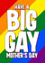Funny Mother's Day card - Big Gay Day - LGBTQ+ - Lesbian created by Blind Faith