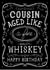 Funny Cousin Jack Daniels Birthday Card created by  la la la     Designs