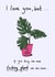 Funny valentine's or anniversary card for your plant-obsessed other half created by The Secret Sausage 