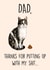 Funny Father's Day Card - From the Cat - Putting up with Shit created by Poppy & Mabel 