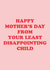 Funny Mother's Day Card - Least Disappointing Child created by Yasmin Atherton