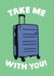 Funny Leaving Card - Moving Away - Suitcase - Take me with you created by Studio Doodles