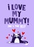 Cute Mother's Day Card - I Love My Mummy - From the Cat created by Lucy Maggie Designs